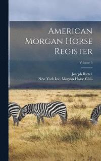 bokomslag American Morgan Horse Register; Volume 3