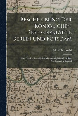 Beschreibung Der Kniglichen Residenzstdte Berlin Und Potsdam 1