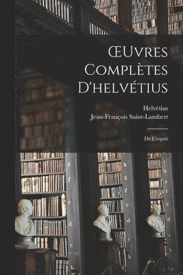 Helvétius, Jean-François Saint-Lambert - OEuvres Complètes D'helvétius, Häftad