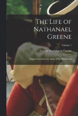 George Washington Greene - Life of Nathanael Greene, Häftad