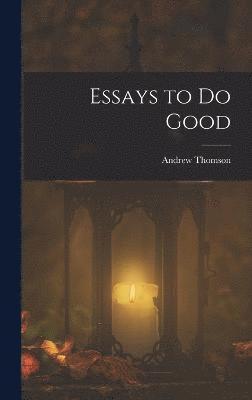 Andrew Thomson - Essays to Do Good, Inbunden
