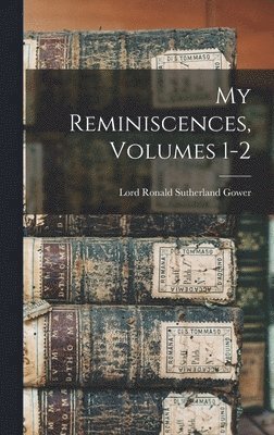 My Reminiscences, Volumes 1-2 1