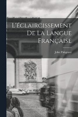 L'claircissement De La Langue Franaise 1