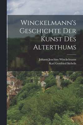 Winckelmann's Geschichte der Kunst des Alterthums