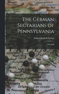 bokomslag The German Sectarians of Pennsylvania