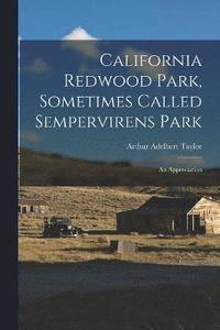 bokomslag California Redwood Park, Sometimes Called Sempervirens Park