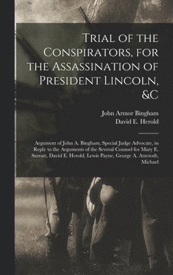 John Armor Bingham, David E Herold - Trial of the Conspirators, for the Assassination of President Lincoln, &c, Inbunden