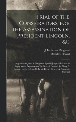 Trial of the Conspirators, for the Assassination of President Lincoln, &c 1