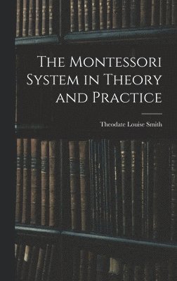 bokomslag The Montessori System in Theory and Practice