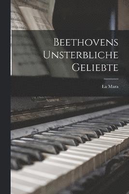 Beethovens Unsterbliche Geliebte