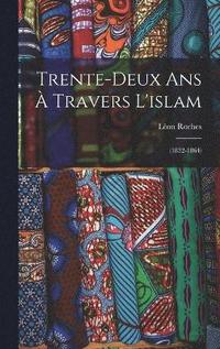 bokomslag Trente-Deux Ans  Travers L'islam