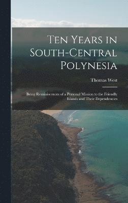 Thomas West - Ten Years in South-Central Polynesia, Inbunden