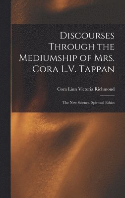 bokomslag Discourses Through the Mediumship of Mrs. Cora L.V. Tappan