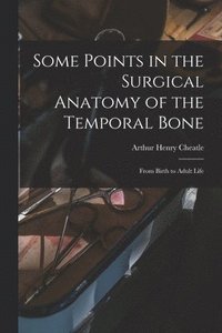 bokomslag Some Points in the Surgical Anatomy of the Temporal Bone