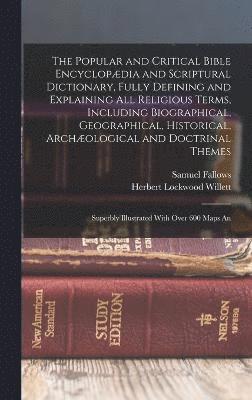 bokomslag The Popular and Critical Bible Encyclopdia and Scriptural Dictionary, Fully Defining and Explaining All Religious Terms, Including Biographical, Geographical, Historical, Archological and