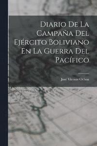 bokomslag Diario De La Campaa Del Ejrcito Boliviano En La Guerra Del Pacfico