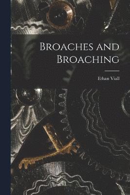 Broaches and Broaching 1