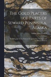 bokomslag The Gold Placers of Parts of Seward Peninsula, Alaska