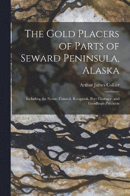 bokomslag The Gold Placers of Parts of Seward Peninsula, Alaska