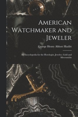 bokomslag American Watchmaker and Jeweler