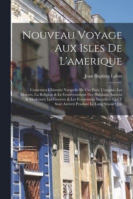 Nouveau Voyage Aux Isles De L'amerique