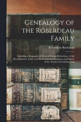 Genealogy of the Roberdeau Family 1