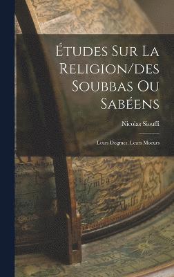 bokomslag tudes Sur La Religion/des Soubbas Ou Sabens