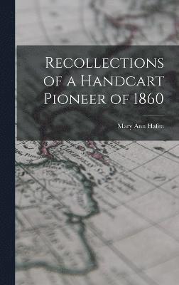 Recollections of a Handcart Pioneer of 1860 1