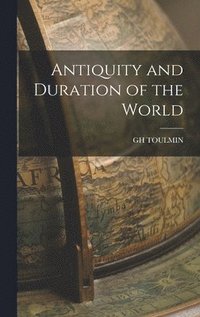 bokomslag Antiquity and Duration of the World