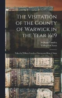 bokomslag The Visitation of the County of Warwick in the Year 1619