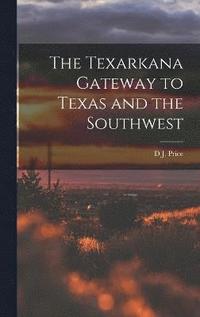 bokomslag The Texarkana Gateway to Texas and the Southwest