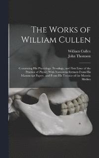 bokomslag The Works of William Cullen