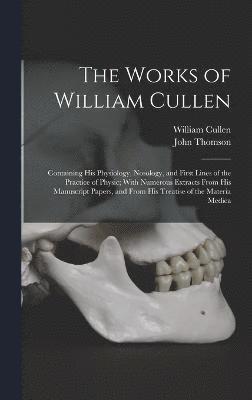 The Works of William Cullen 1