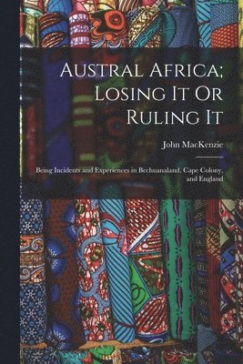 John MacKenzie - Austral Africa; Losing It Or Ruling It, Häftad