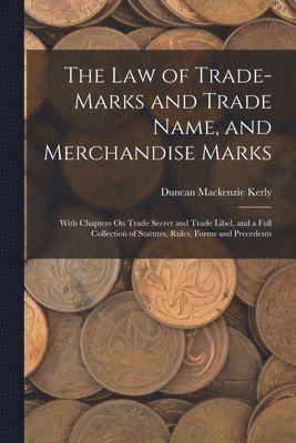 The Law of Trade-Marks and Trade Name, and Merchandise Marks 1