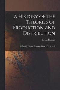 bokomslag A History of the Theories of Production and Distribution