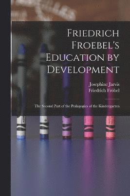 Friedrich Froebel's Education by Development 1