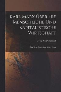 bokomslag Karl Marx ber Die Menschliche Und Kapitalistische Wirtschaft