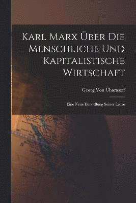 bokomslag Karl Marx ber Die Menschliche Und Kapitalistische Wirtschaft