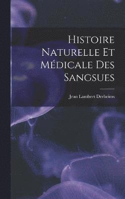bokomslag Histoire Naturelle Et Médicale Des Sangsues
