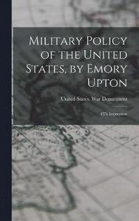bokomslag Military Policy of the United States, by Emory Upton
