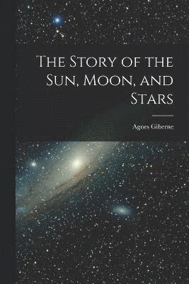 Story of the Sun, Moon, and Stars