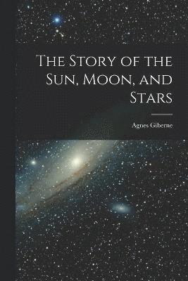 The Story of the Sun, Moon, and Stars 1