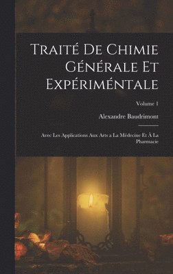 Alexandre Baudrimont - Traité De Chimie Générale Et Expériméntale, Inbunden