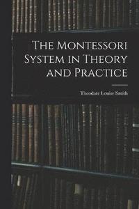 bokomslag The Montessori System in Theory and Practice