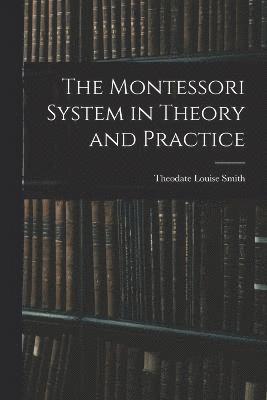 The Montessori System in Theory and Practice 1