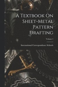 bokomslag A Textbook On Sheet-Metal Pattern Drafting; Volume 1