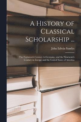 John Edwin Sandys - History of Classical Scholarship ..., Häftad