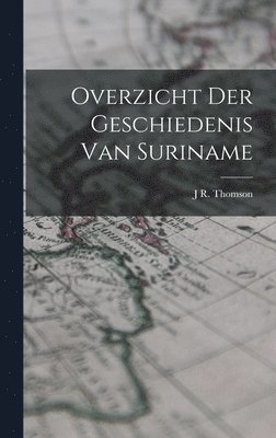 bokomslag Overzicht Der Geschiedenis Van Suriname