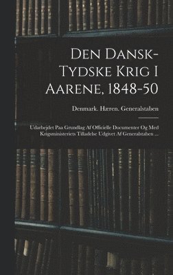 Den Dansk-Tydske Krig I Aarene, 1848-50 1